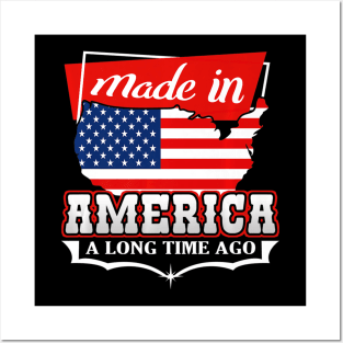 Made in America a Long Time Ago 4th of July Posters and Art